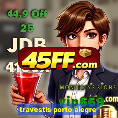 travestis porto alegre